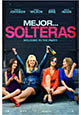 Mejor...solteras (estreno 2016, 12 de febrero)